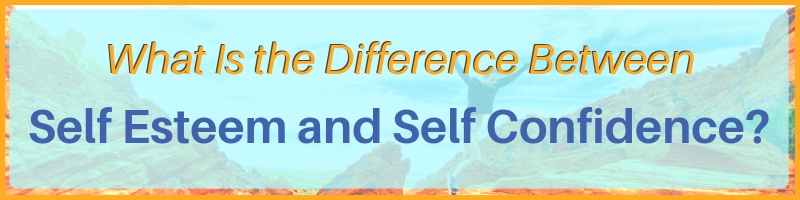 What Is The Difference Between Self-Esteem And Self-Confidence Cover