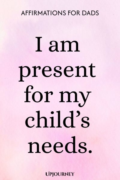 I am present for my childโs needs.