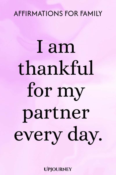 I am thankful for my partner every day.