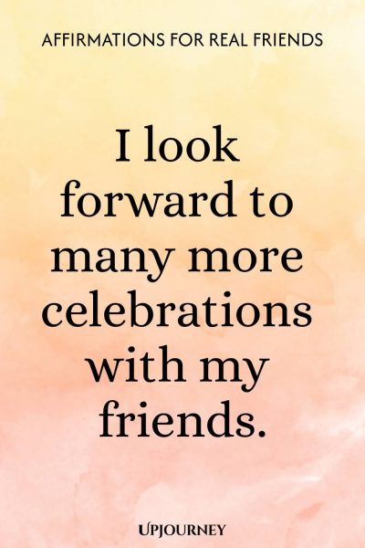 I look forward to many more celebrations with my friends.