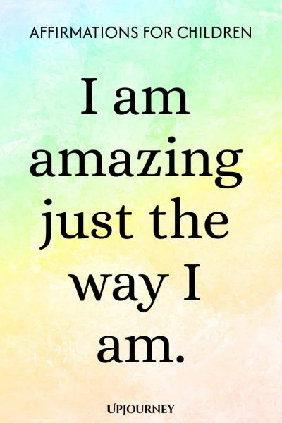 I am amazing just the way I am.