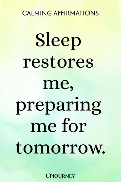 Sleep restores me, preparing me for tomorrow.