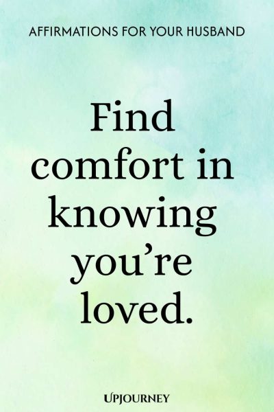 Find comfort in knowing youโre loved.