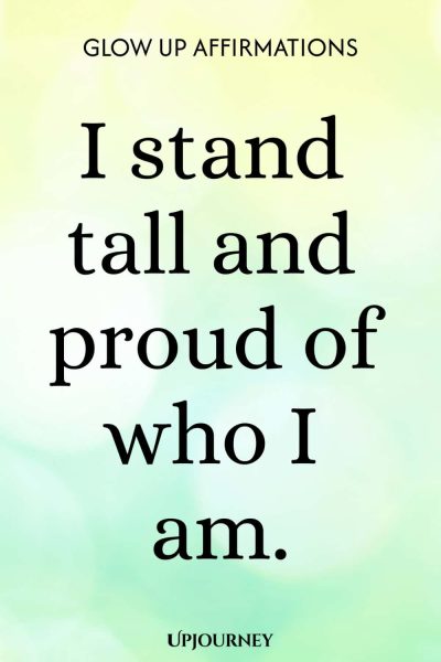 I stand tall and proud of who I am.