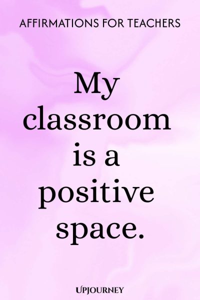 My classroom is a positive space.