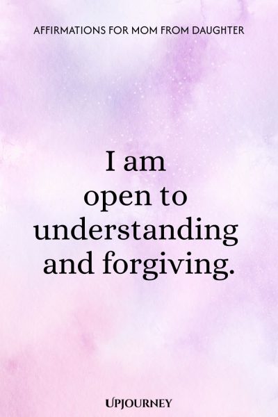 I am open to understanding and forgiving.
