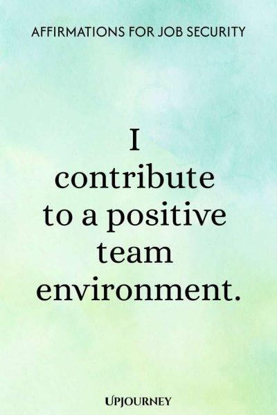 I contribute to a positive team environment.