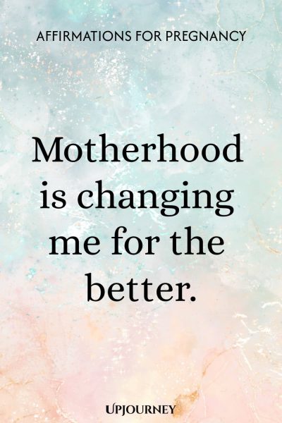 Motherhood is changing me for the better.