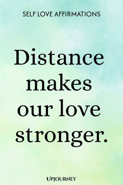 Distance makes our love stronger.