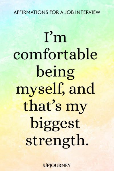 Iโm comfortable being myself, and thatโs my biggest strength.