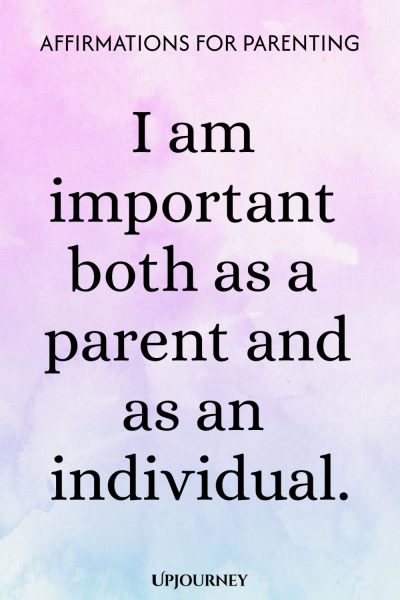 I am important both as a parent and as an individual.