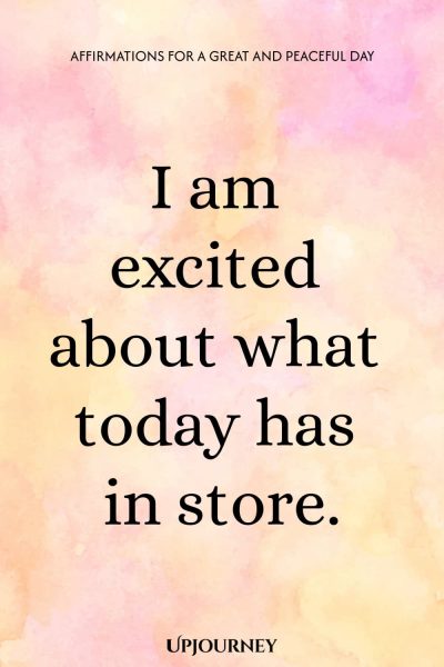 I am excited about what today has in store.