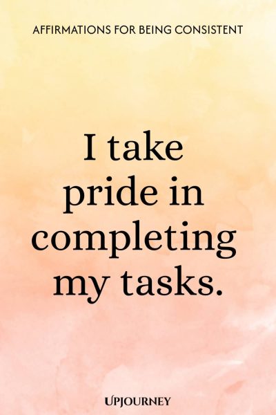 I take pride in completing my tasks.