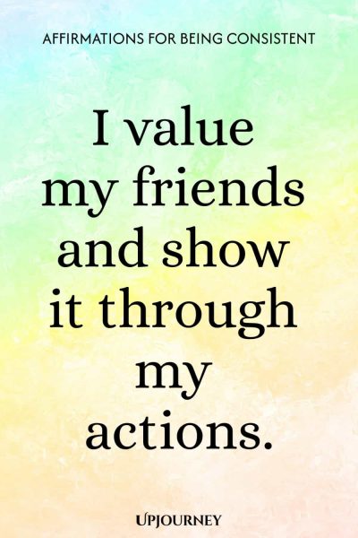 I value my friends and show it through my actions.