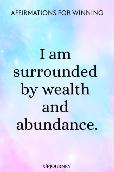 I am surrounded by wealth and abundance.