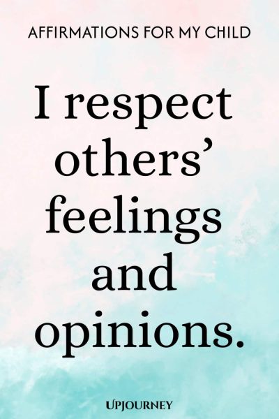 I respect others’ feelings and opinions.