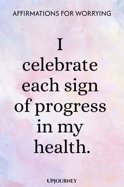 I celebrate each sign of progress in my health.