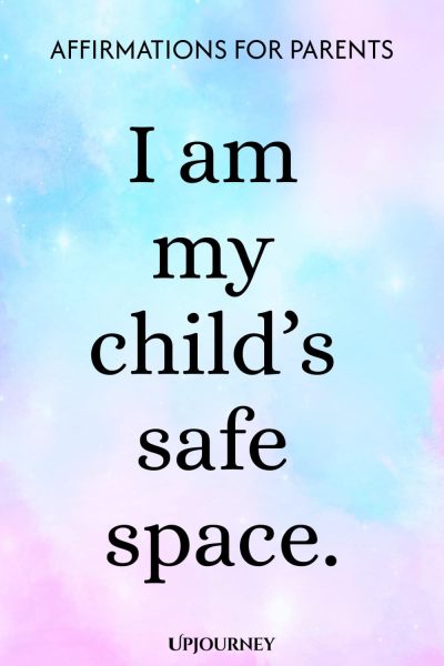 I am my childโs safe space.