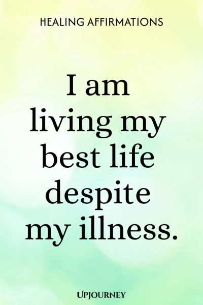 I am living my best life despite my illness.