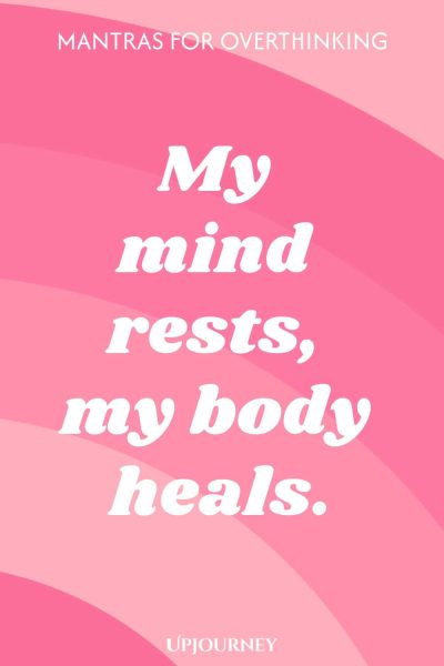 My mind rests, my body heals.