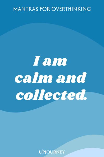 I am calm and collected.