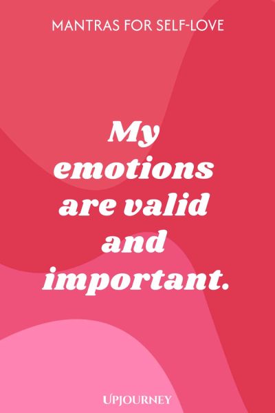 My emotions are valid and important.