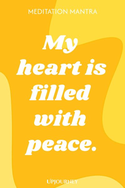 Meditation Mantra: My heart is filled with peace.