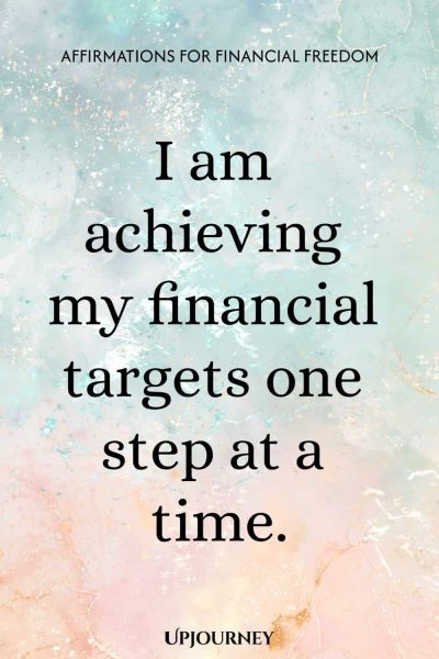 I am achieving my financial targets one step at a time.