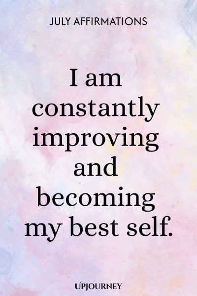 I am constantly improving and becoming my best self.