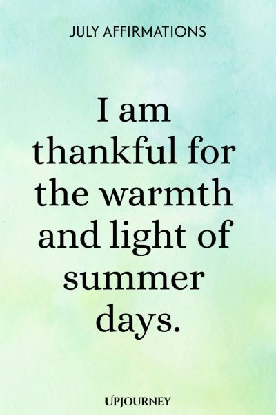 I am thankful for the warmth and light of summer days.