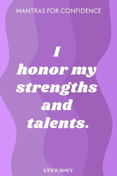 I honor my strengths and talents.