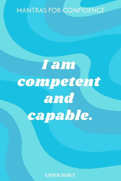 I am competent and capable.