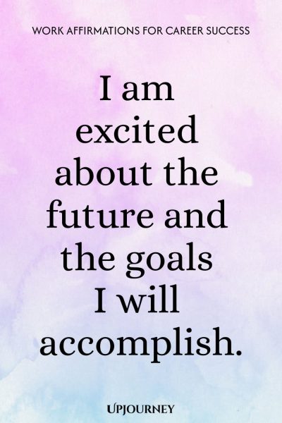 I am excited about the future and the goals I will accomplish.