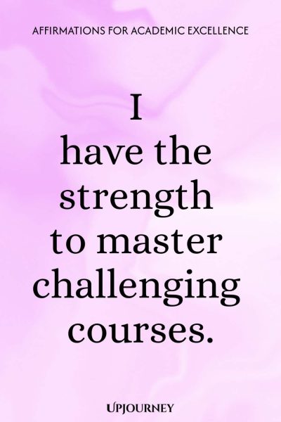 I have the strength to master challenging courses.