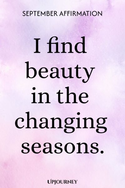 September Affirmation: I find beauty in the changing seasons.
