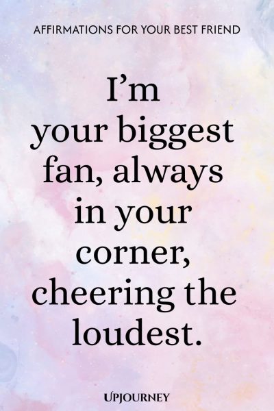Iโm your biggest fan, always in your corner, cheering the loudest.