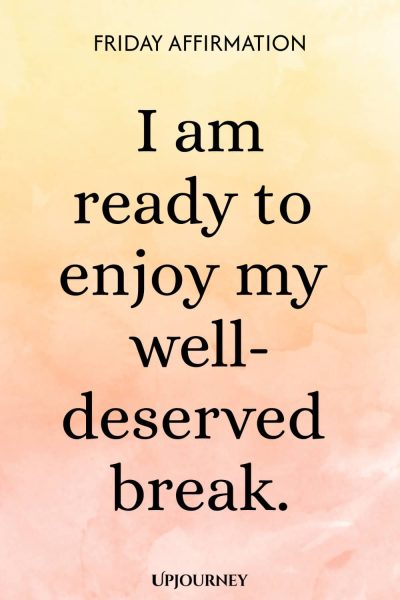 Friday Affirmation: I am ready to enjoy my well-deserved break.