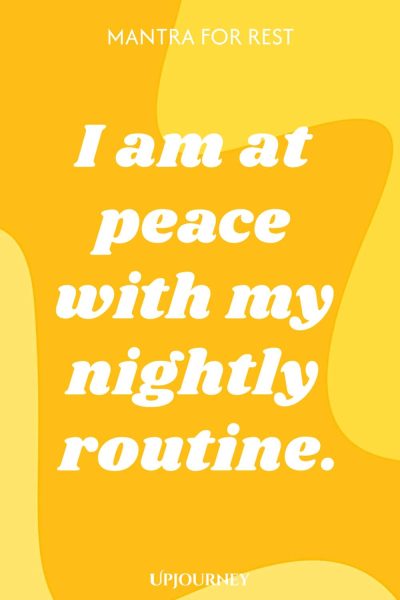Mantra for Rest: I am at peace with my nightly routine.