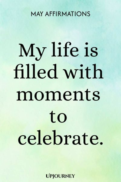 My life is filled with moments to celebrate.