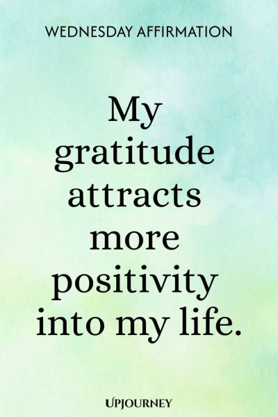 Wednesday Affirmation: My gratitude attracts more positivity into my life.