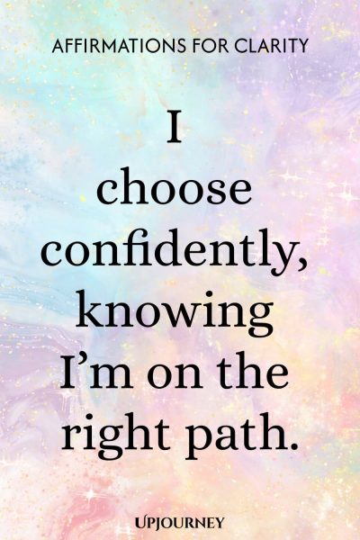I choose confidently, knowing Iโm on the right path.