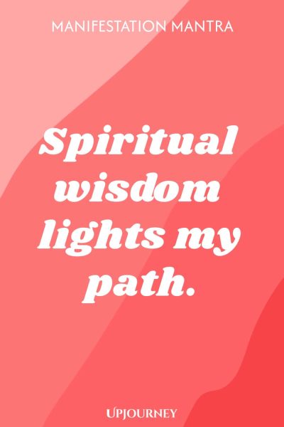 Manifestation Mantra: Spiritual wisdom lights my path.