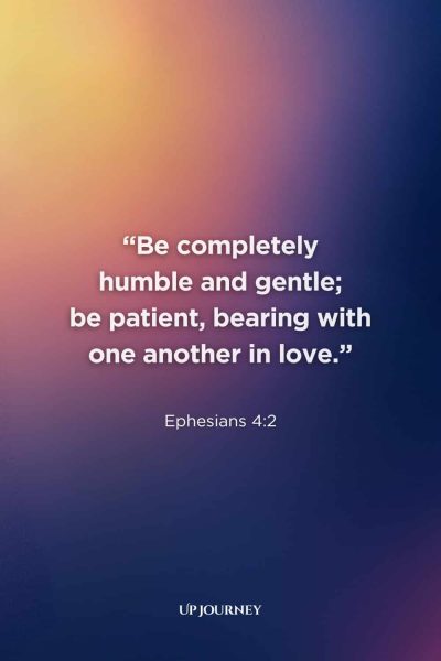 Christian Engagement Quotes: "Be completely humble and gentle; be patient, bearing with one another in love." — Ephesians 4:2