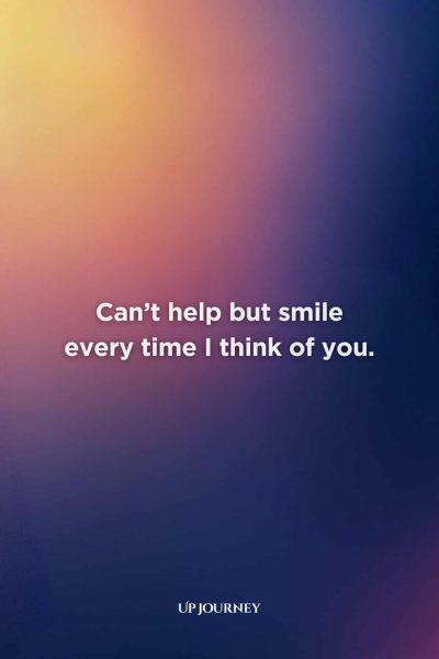 Cute Love Messages: Can’t help but smile every time I think of you.