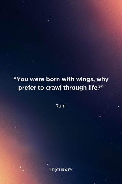 Empowering Phoenix Rising Quotes: “You were born with wings, why prefer to crawl through life?” — Rumi