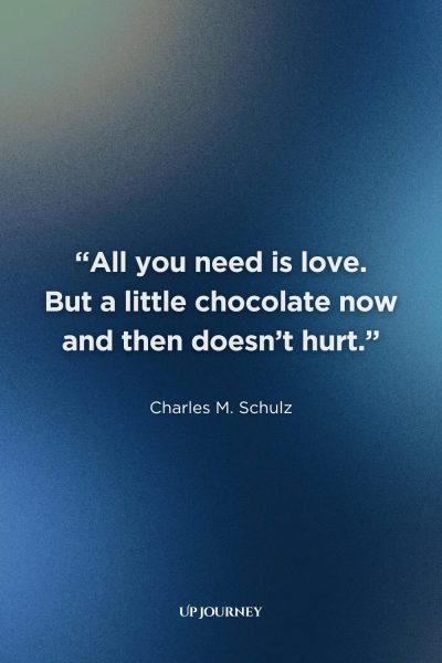 Funny Couple Captions and Quotes: “All you need is love. But a little chocolate now and then doesn’t hurt.” — Charles M. Schulz