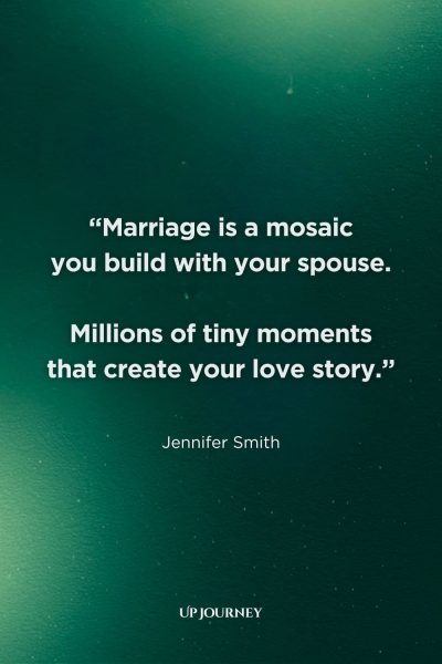 Married Couple Captions and Quotes: "Marriage is a mosaic you build with your spouse. Millions of tiny moments that create your love story.” — Jennifer Smith