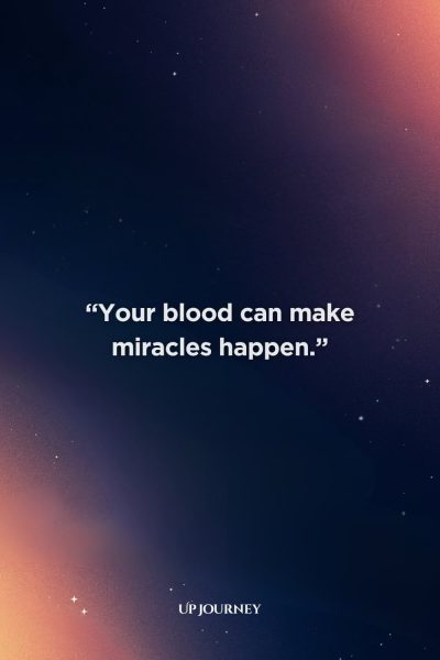 Motivational Blood Donation Slogans: Your blood can make miracles happen.