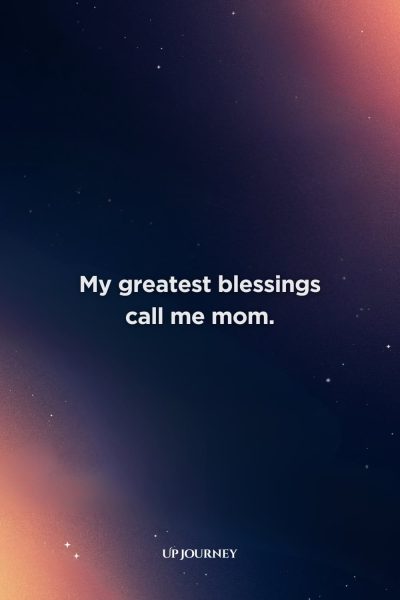 Short and Sweet Mother-Daughter Quotes: "My greatest blessings call me mom."