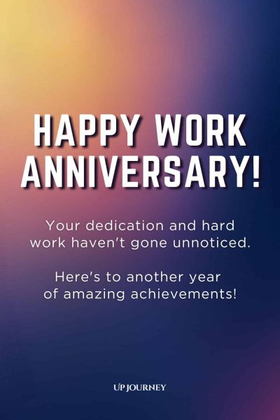Simple Happy Work Anniversary Message: Happy work anniversary! Your dedication and hard work haven't gone unnoticed. Here's to another year of amazing achievements!